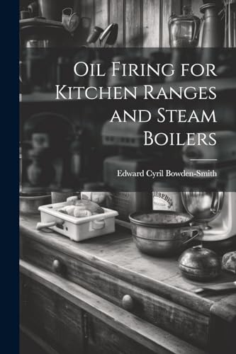 Bowden-Smit - Oil Firing for Kitchen Ranges and Steam Boilers - New pa