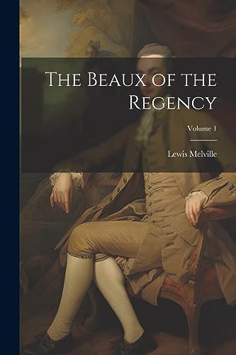 Melvill - Beaux of the Regency; Volume 1 - New paperback or softback