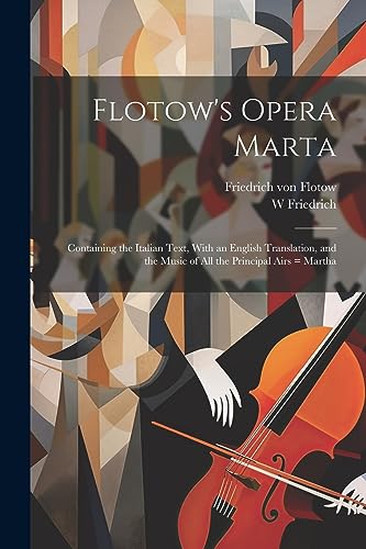 Friedric - Floto's Opera Marta Containing the Italian Text, ith an En