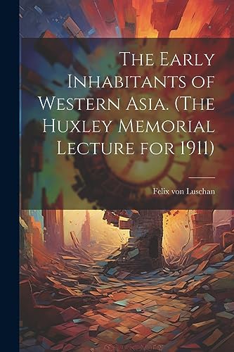 Luschan - Early Inhabitants of Western Asia. (The Huxley Memorial Lect