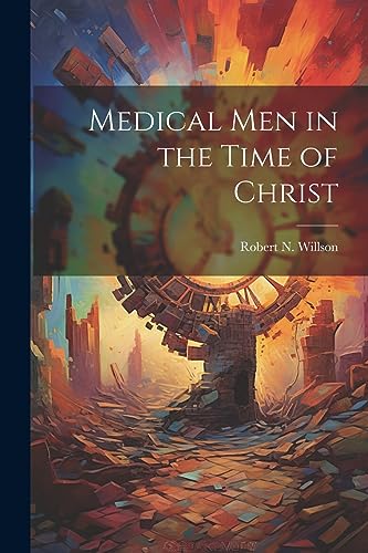 Willson - Medical men in the Time of Christ - New paperback or softbac