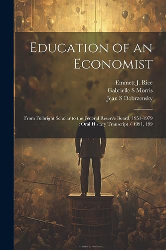 Morris - Education of an Economist From Fulbright Scholar to the Fede