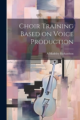 Richardson - Choir Training Based on Voice Production - New paperback