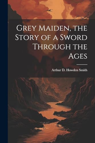 Smit - Grey Maiden, the Story of a Sword Through the Ages - New paperb