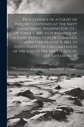 United States. Navy. - Proceedings of a Court of Inquiry Convened at t