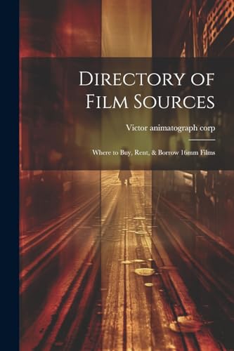 corp - Directory of Film Sources Where to buy, Rent, & Borrow 16mm Fi