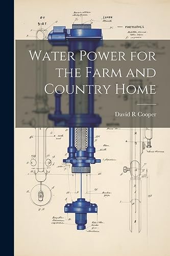 Cooper - Water Power for the Farm and Country Home - New paperback or