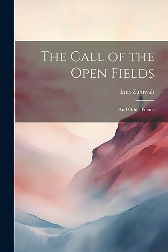 Zumwalt - Call of the Open Fields: And Other Poems - New paperback or