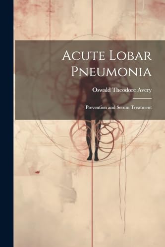 odore - Acute Lobar Pneumonia; Prevention and Serum Treatment - New pa