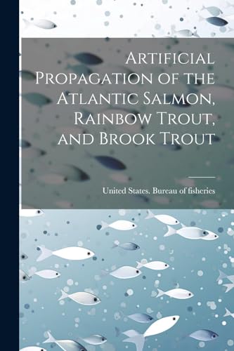 United States. Burea - Artificial Propagation of the Atlantic Salmon,