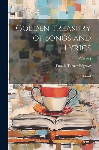 Palgrav - Golden Treasury of Songs and Lyrics: Book Second; Volume 2 -