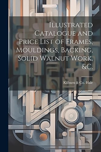 Hal - Illustrated Catalogue and Price List of Frames, Mouldings, Backi