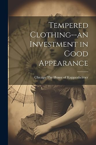 House of Kuppenheim - Tempered Clothing--an Investment in Good Appeara