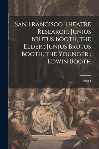 Anonymous - San Francisco Theatre Research: Junius Brutus Booth, the E