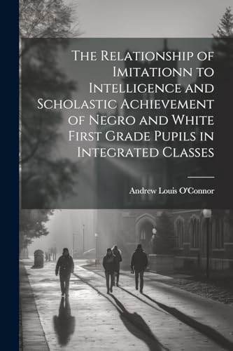 O'Connor - Relationship of Imitationn to Intelligence and Scholastic A