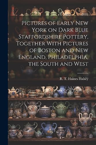 Halsey - Pictures of Early New York on Dark Blue Staffordshire Pottery