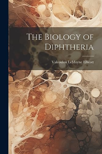 Ellicott - Biology of Diphtheria - New paperback or softback