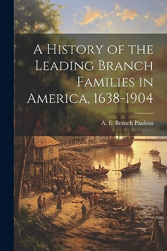 Paulson - A History of the Leading Branch Families in America, 1638-19