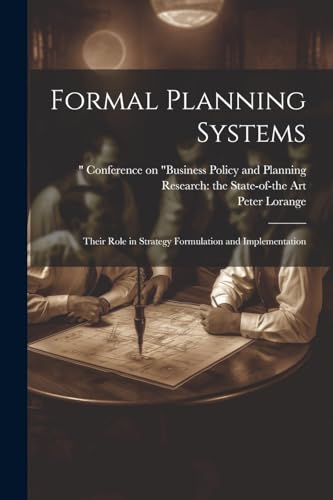 Lorang - Formal Planning Systems: Their Role in Strategy Formulation a