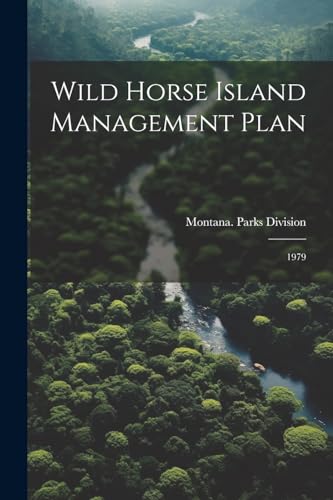 Montana. Parks Divis - Wild Horse Island Management Plan: 1979 - New p