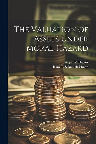 Ramakrishnan - Valuation of Assets Under Moral Hazard - New paperback