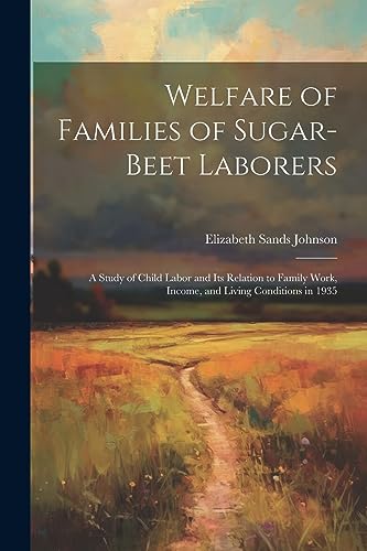 Johnson - Welfare of Families of Sugar-beet Laborers; a Study of Child