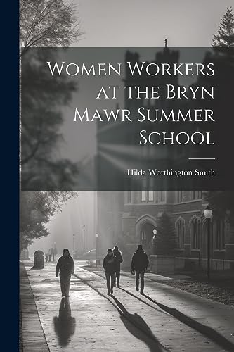 Smit - Women Workers at the Bryn Mawr Summer School - New paperback or