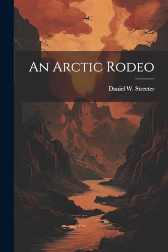 Streeter - An Arctic Rodeo - New paperback or softback
