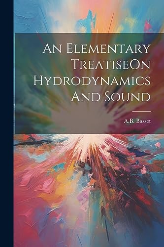 Basset - An Elementary TreatiseOn Hydrodynamics And Sound - New paperb