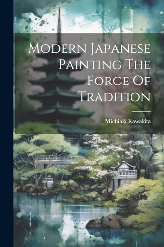 Kawakita - Modern Japanese Painting The Force Of Tradition - New paper