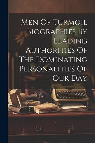 Anonymous - Men Of Turmoil Biographies By Leading Authorities Of The D