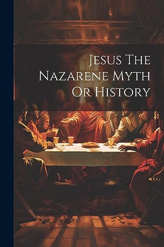 Anonymous - Jesus The Nazarene Myth Or History - New paperback or soft