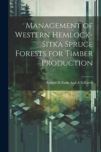 H.Ruth And A.S.Harri - Management of western hemlock-Sitka spruce fore