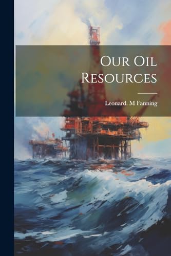 Fanning - Our Oil Resources - New paperback or softback