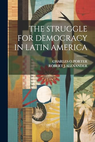 O.PORTER - STRUGGLE FOR DEMOCRACY IN LATIN AMERICA - New paperback or