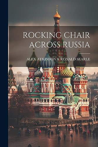 ATKINSON & SEARLE - ROCKING CHAIR ACROSS RUSSIA - New paperback or sof