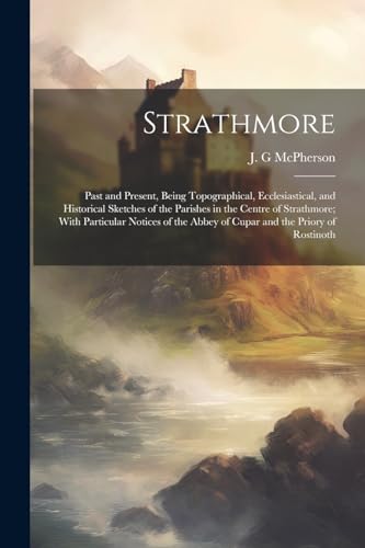 McPherson - Strathmore: Past and Present, Being Topographical, Ecclesi