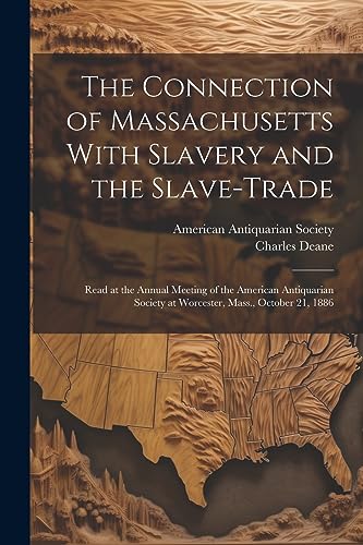 Dean - Connection of Massachusetts With Slavery and the Slave-trade R