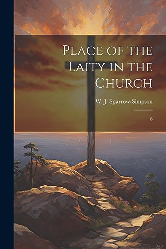 Sparrow-Simpson - Place of the Laity in the Church: 8 - New paperback