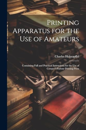Holtzapffel - Printing Apparatus for the use of Amateurs Containing F