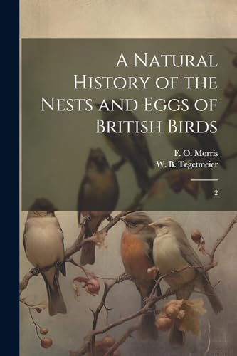 Morris - A Natural History of the Nests and Eggs of British Birds: 2 -