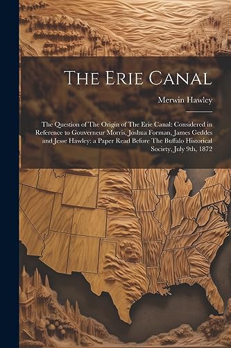 Hawley - Erie Canal The Question of The Origin of The Erie Canal Con