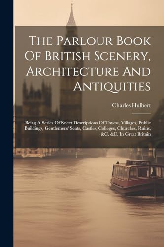 Hulbert - Parlour Book Of British Scenery, Architecture And Antiquitie