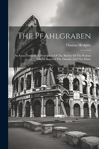 Hodgkin - Pfahlgraben: An Essay Towards A Description Of The Barrier O