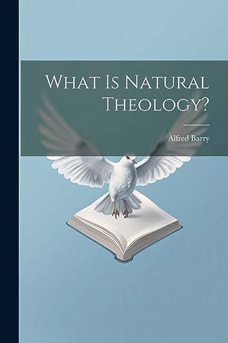 Alfred Barry (bp. of - What Is Natural Theology? - New paperback or so