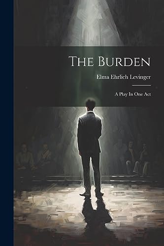 Levinger - Burden: A Play In One Act - New paperback or softback