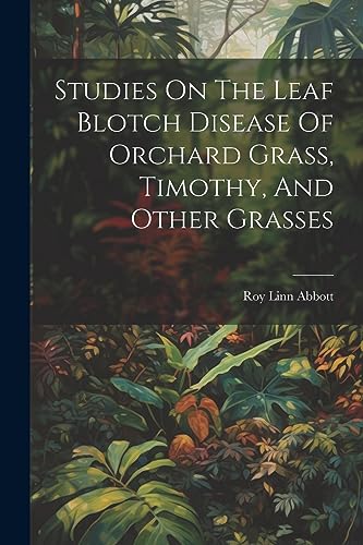 Abbott - Studies On The Leaf Blotch Disease Of Orchard Grass, Timothy,