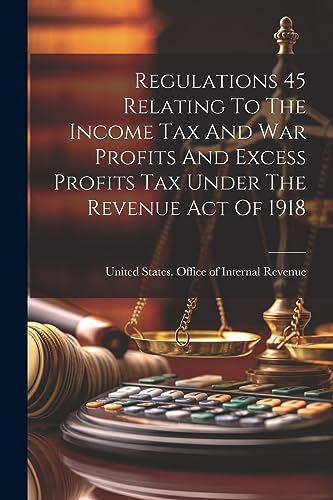 United States. Offic - Regulations 45 Relating To The Income Tax And W
