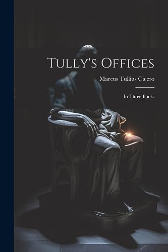 Cicero - Tully's Offices: In Three Books - New paperback or softback