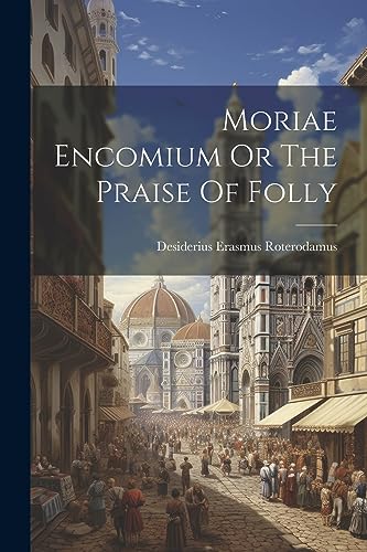 Roterodamus - Moriae Encomium Or The Praise Of Folly - New paperback o